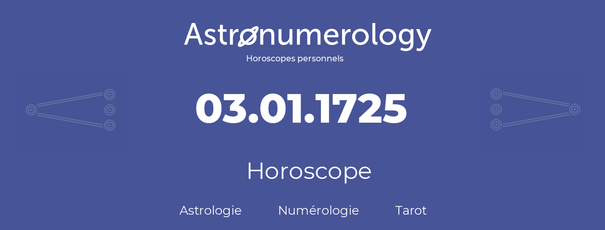 Horoscope pour anniversaire (jour de naissance): 03.01.1725 (3 Janvier 1725)