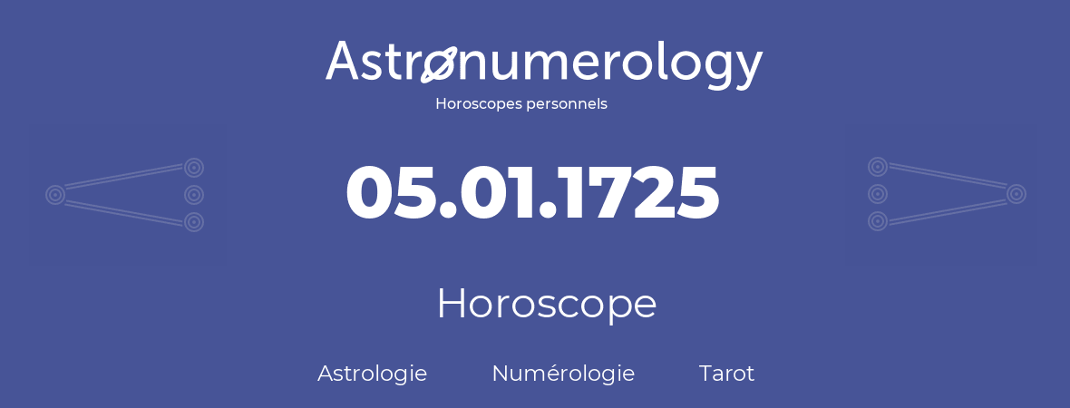 Horoscope pour anniversaire (jour de naissance): 05.01.1725 (05 Janvier 1725)