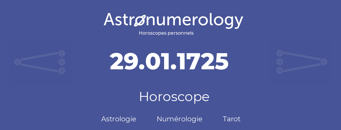 Horoscope pour anniversaire (jour de naissance): 29.01.1725 (29 Janvier 1725)