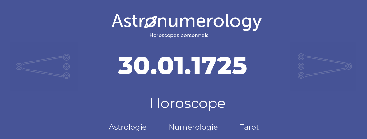 Horoscope pour anniversaire (jour de naissance): 30.01.1725 (30 Janvier 1725)