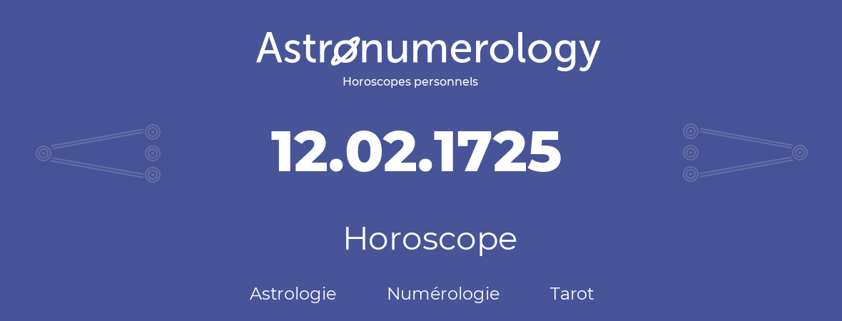 Horoscope pour anniversaire (jour de naissance): 12.02.1725 (12 Février 1725)
