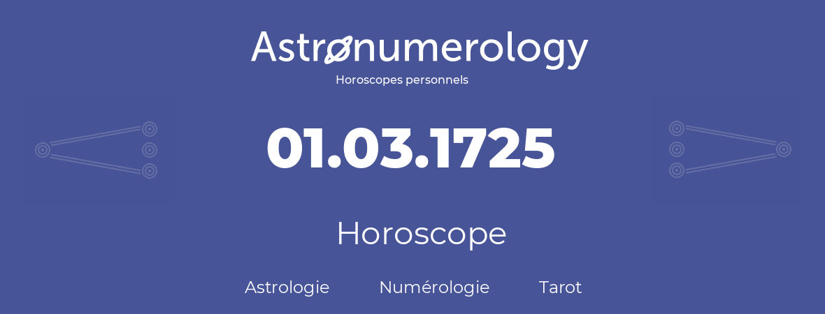 Horoscope pour anniversaire (jour de naissance): 01.03.1725 (1 Mars 1725)