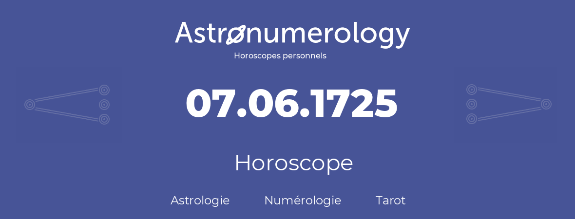 Horoscope pour anniversaire (jour de naissance): 07.06.1725 (07 Juin 1725)