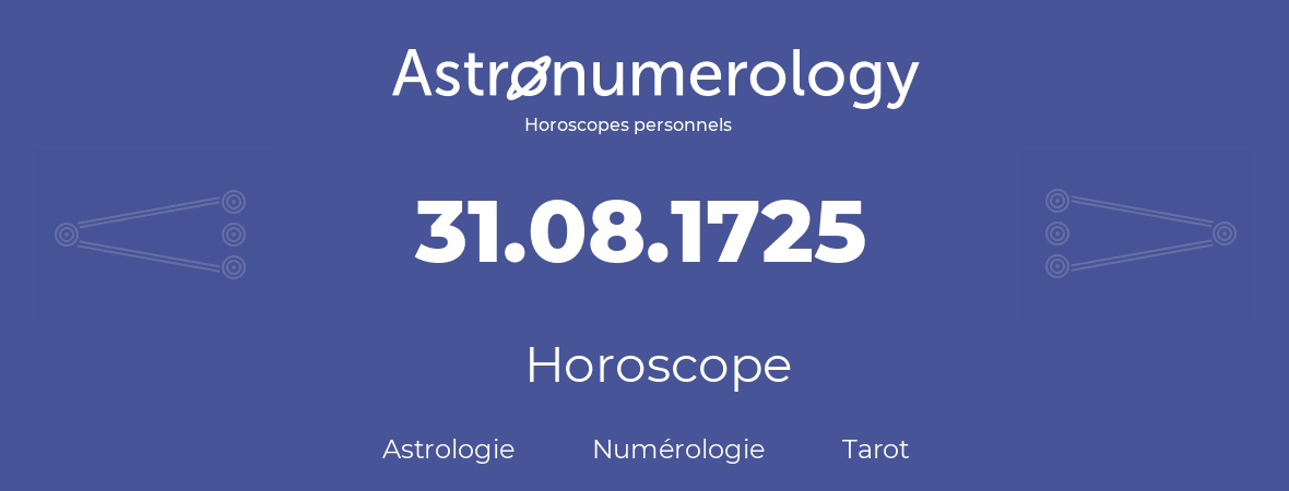 Horoscope pour anniversaire (jour de naissance): 31.08.1725 (31 Août 1725)