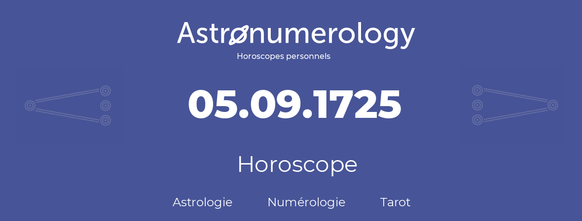 Horoscope pour anniversaire (jour de naissance): 05.09.1725 (5 Septembre 1725)
