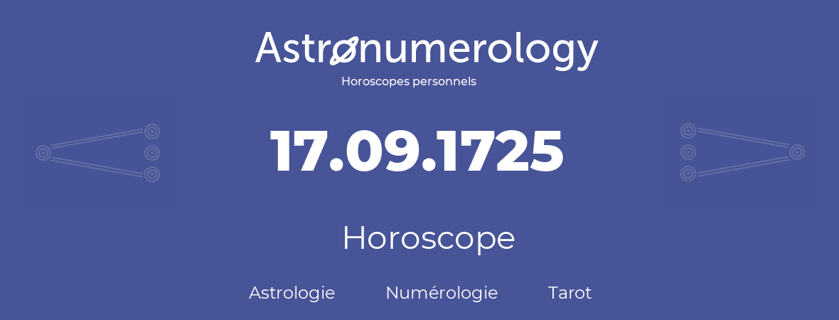 Horoscope pour anniversaire (jour de naissance): 17.09.1725 (17 Septembre 1725)