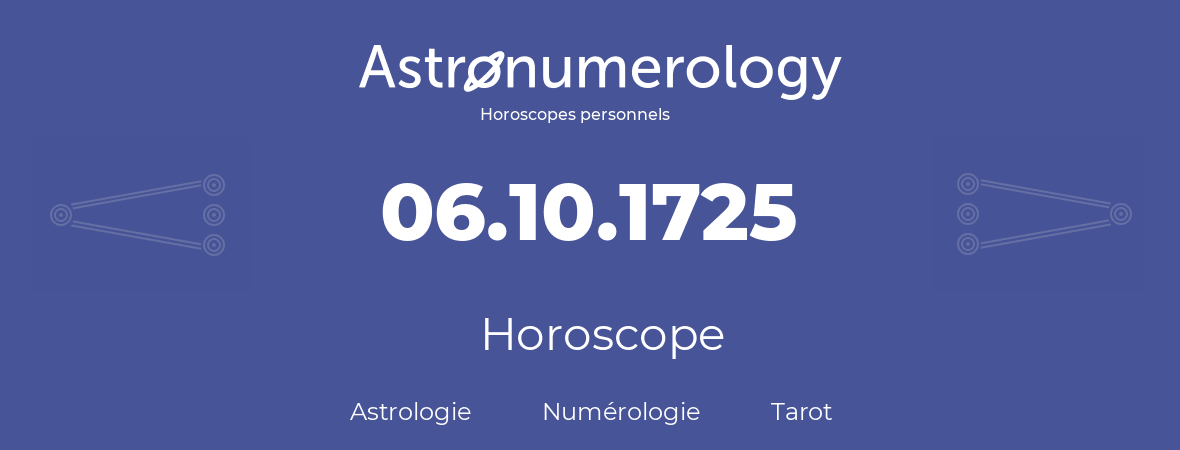 Horoscope pour anniversaire (jour de naissance): 06.10.1725 (6 Octobre 1725)