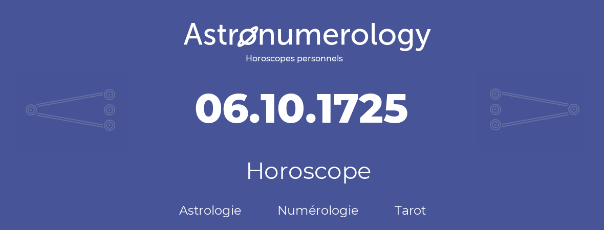 Horoscope pour anniversaire (jour de naissance): 06.10.1725 (06 Octobre 1725)