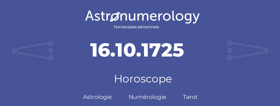 Horoscope pour anniversaire (jour de naissance): 16.10.1725 (16 Octobre 1725)
