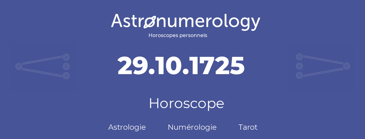 Horoscope pour anniversaire (jour de naissance): 29.10.1725 (29 Octobre 1725)