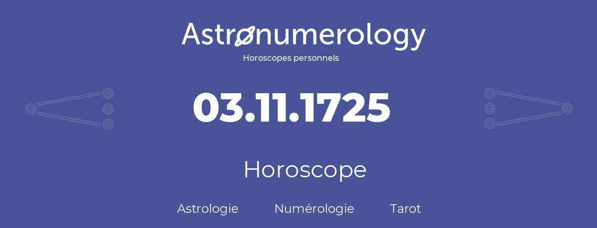 Horoscope pour anniversaire (jour de naissance): 03.11.1725 (3 Novembre 1725)