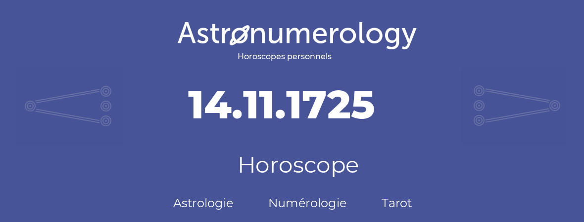 Horoscope pour anniversaire (jour de naissance): 14.11.1725 (14 Novembre 1725)