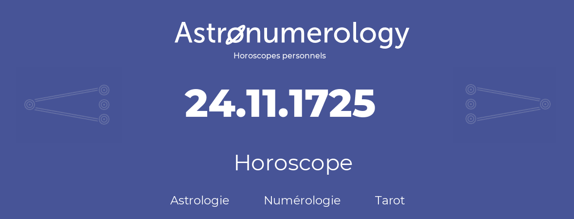 Horoscope pour anniversaire (jour de naissance): 24.11.1725 (24 Novembre 1725)