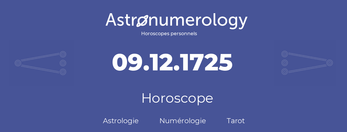 Horoscope pour anniversaire (jour de naissance): 09.12.1725 (09 Décembre 1725)