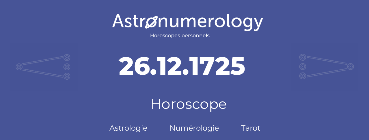 Horoscope pour anniversaire (jour de naissance): 26.12.1725 (26 Décembre 1725)