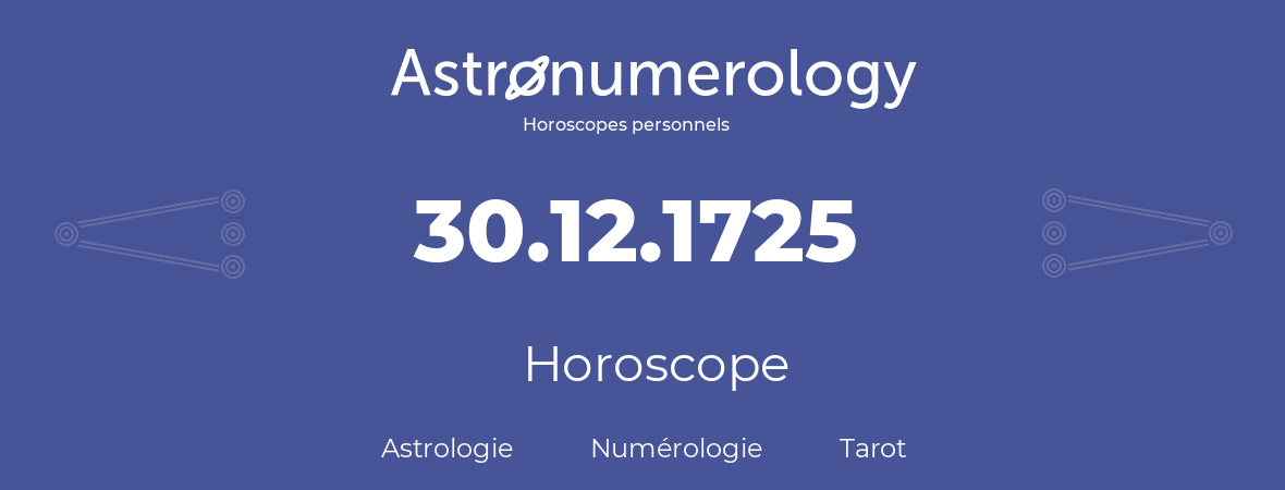 Horoscope pour anniversaire (jour de naissance): 30.12.1725 (30 Décembre 1725)