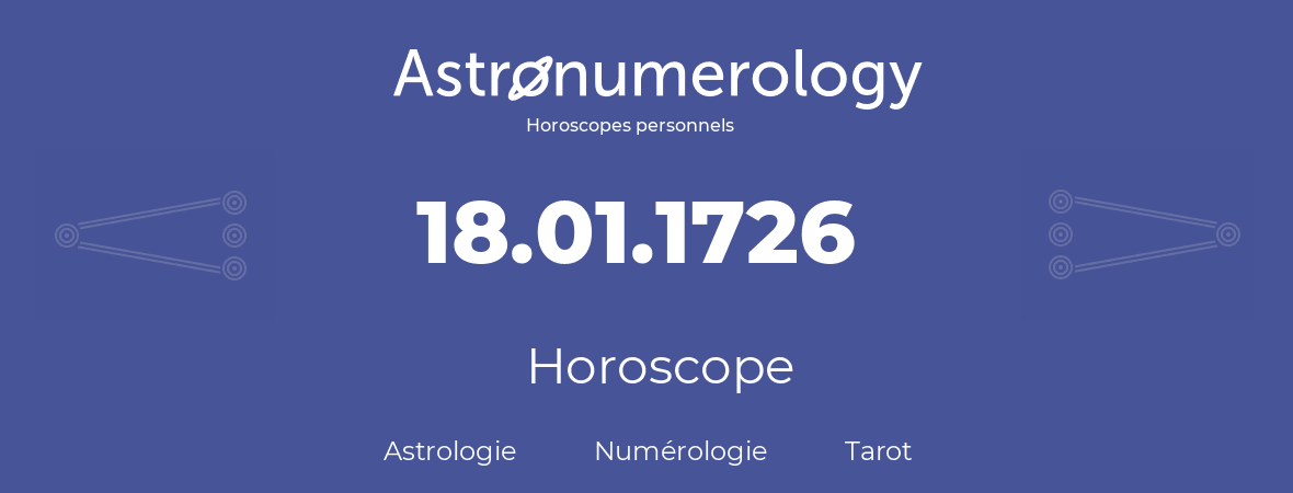 Horoscope pour anniversaire (jour de naissance): 18.01.1726 (18 Janvier 1726)