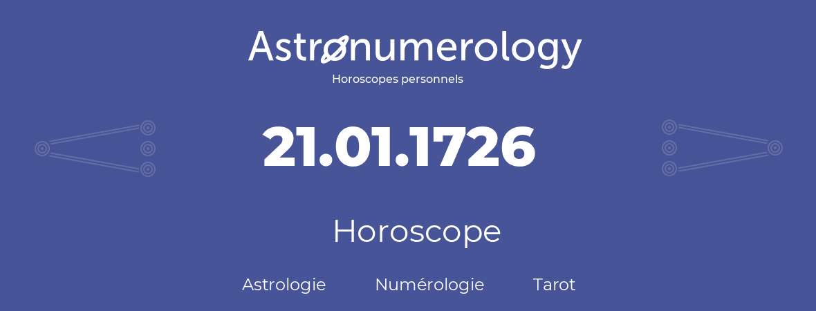 Horoscope pour anniversaire (jour de naissance): 21.01.1726 (21 Janvier 1726)