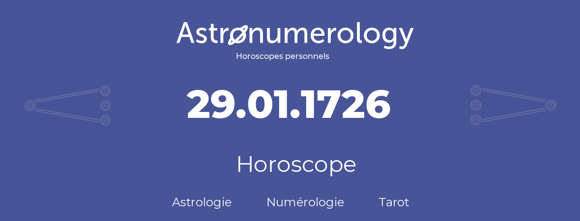 Horoscope pour anniversaire (jour de naissance): 29.01.1726 (29 Janvier 1726)