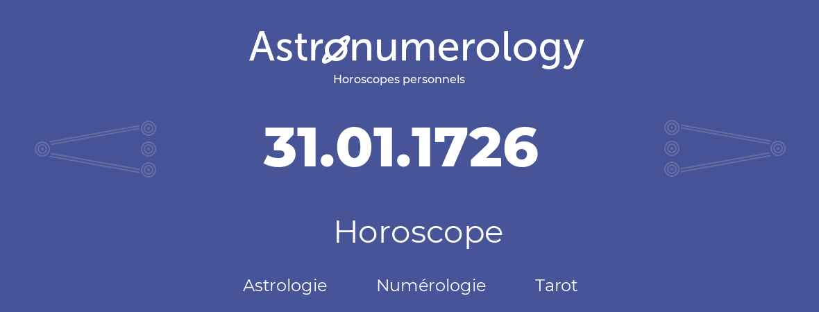 Horoscope pour anniversaire (jour de naissance): 31.01.1726 (31 Janvier 1726)