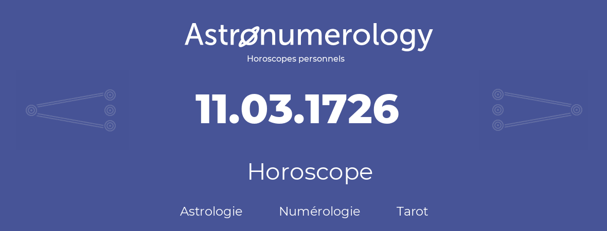 Horoscope pour anniversaire (jour de naissance): 11.03.1726 (11 Mars 1726)