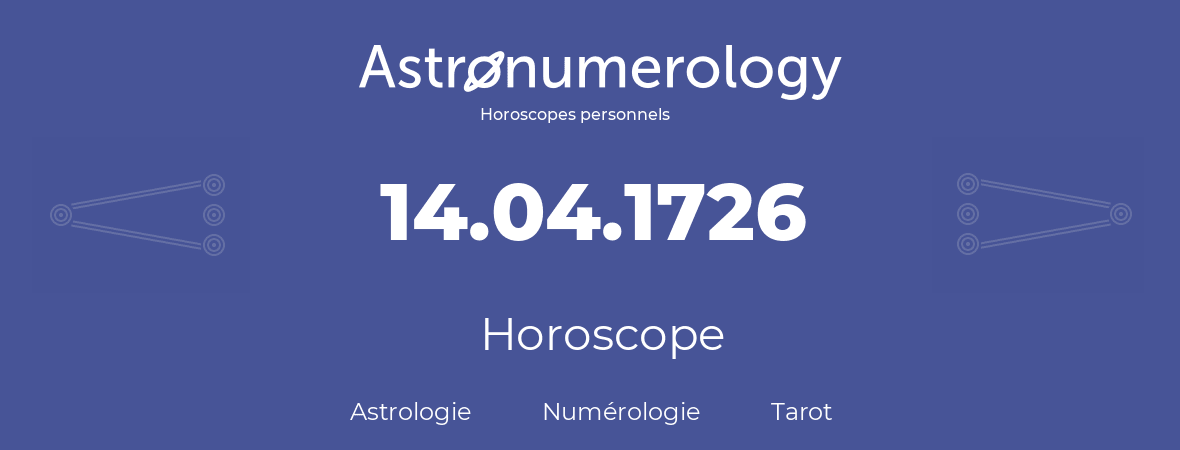 Horoscope pour anniversaire (jour de naissance): 14.04.1726 (14 Avril 1726)