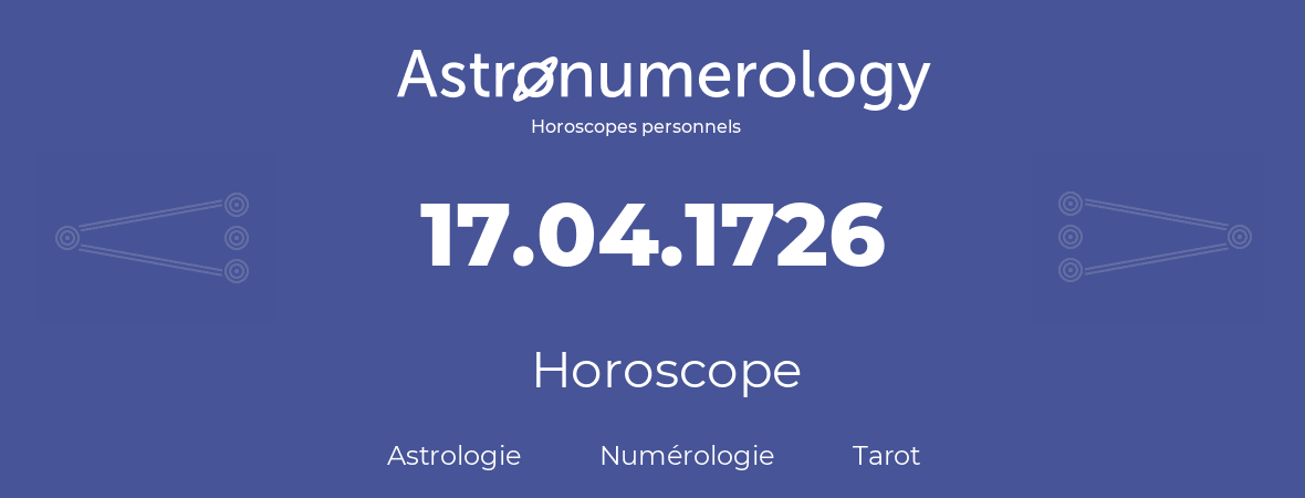 Horoscope pour anniversaire (jour de naissance): 17.04.1726 (17 Avril 1726)