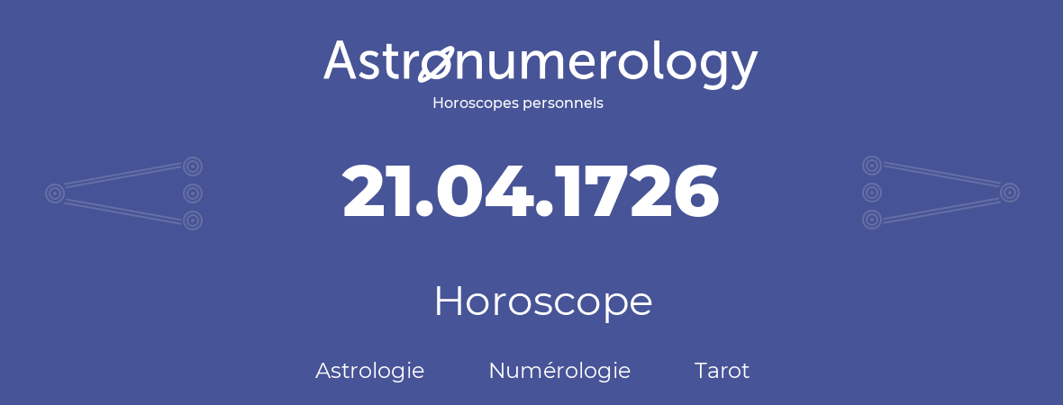 Horoscope pour anniversaire (jour de naissance): 21.04.1726 (21 Avril 1726)