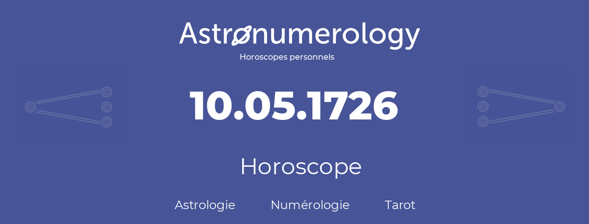 Horoscope pour anniversaire (jour de naissance): 10.05.1726 (10 Mai 1726)