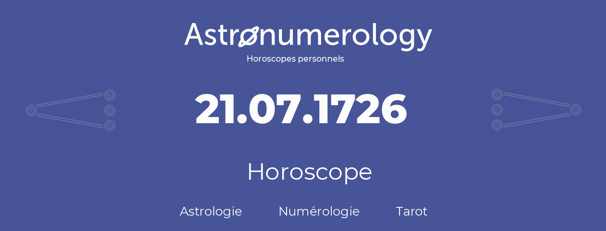 Horoscope pour anniversaire (jour de naissance): 21.07.1726 (21 Juillet 1726)