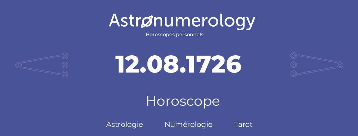 Horoscope pour anniversaire (jour de naissance): 12.08.1726 (12 Août 1726)