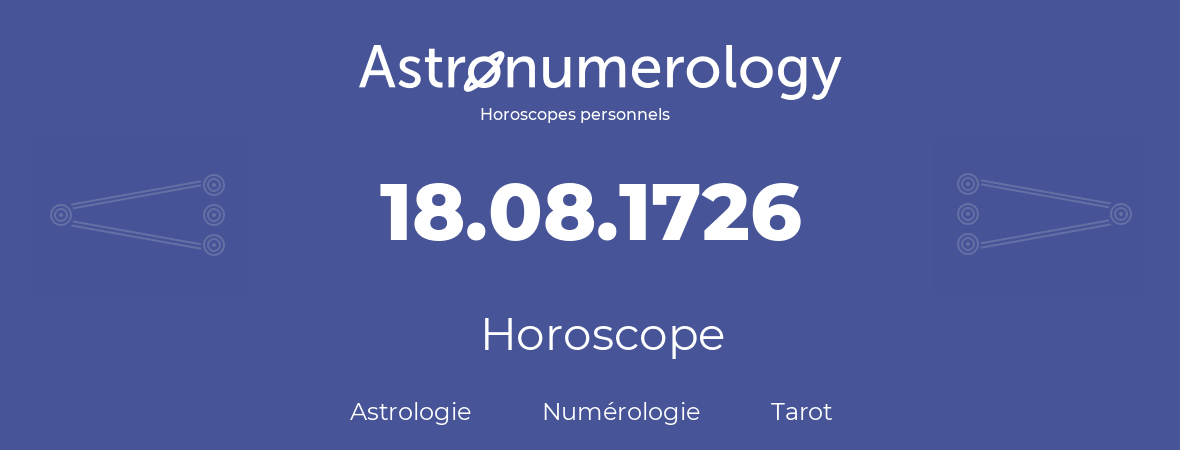 Horoscope pour anniversaire (jour de naissance): 18.08.1726 (18 Août 1726)