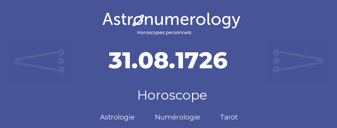 Horoscope pour anniversaire (jour de naissance): 31.08.1726 (31 Août 1726)