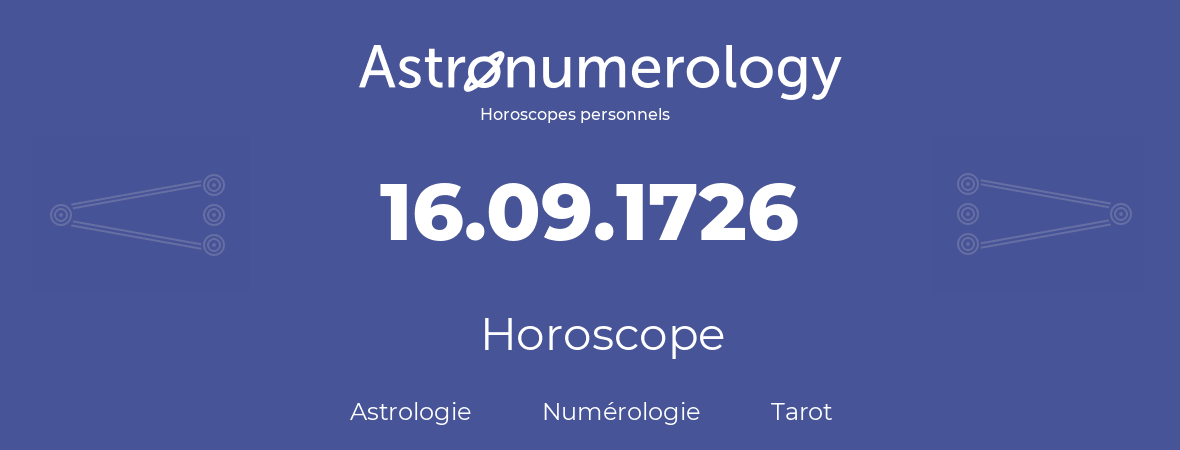 Horoscope pour anniversaire (jour de naissance): 16.09.1726 (16 Septembre 1726)