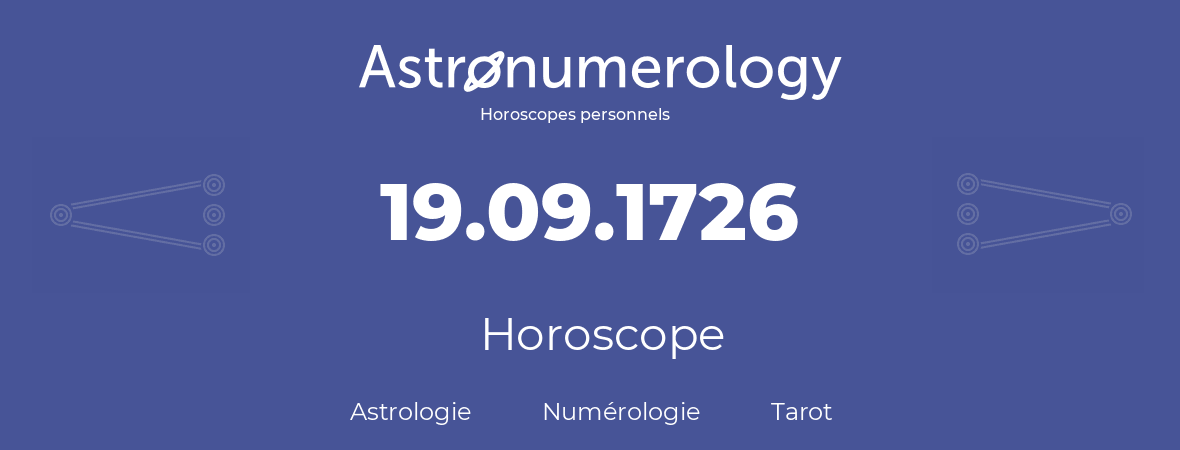 Horoscope pour anniversaire (jour de naissance): 19.09.1726 (19 Septembre 1726)