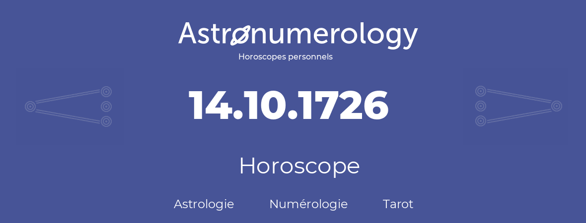 Horoscope pour anniversaire (jour de naissance): 14.10.1726 (14 Octobre 1726)