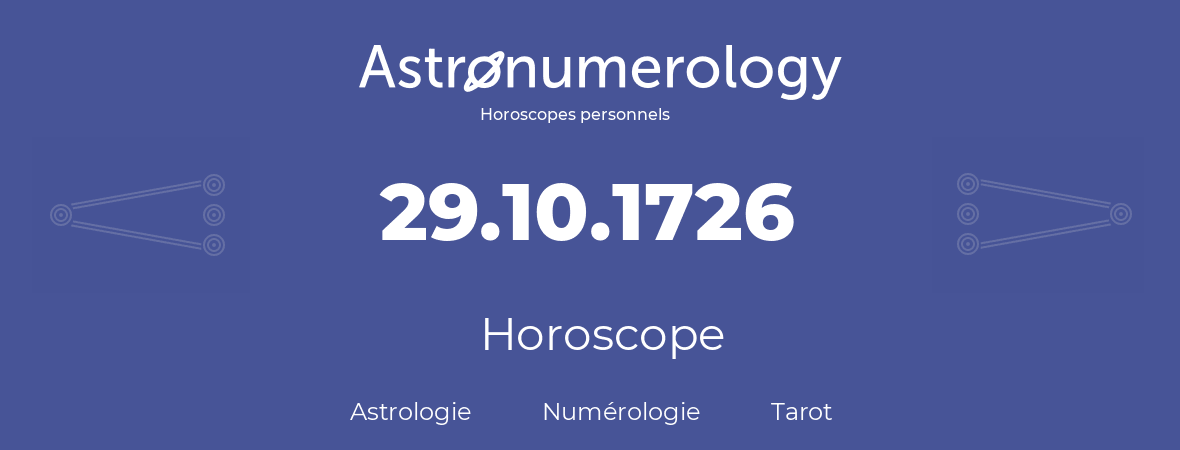 Horoscope pour anniversaire (jour de naissance): 29.10.1726 (29 Octobre 1726)
