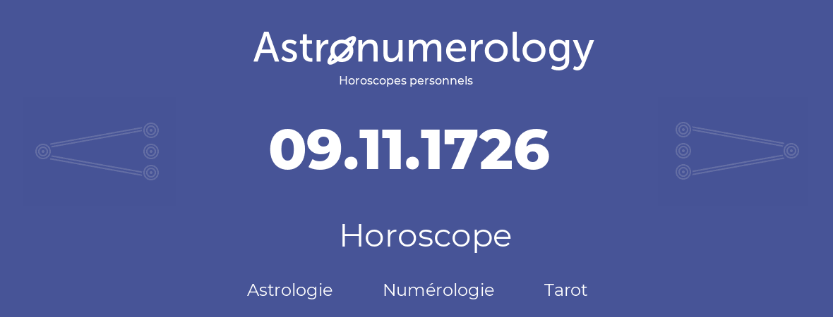 Horoscope pour anniversaire (jour de naissance): 09.11.1726 (9 Novembre 1726)