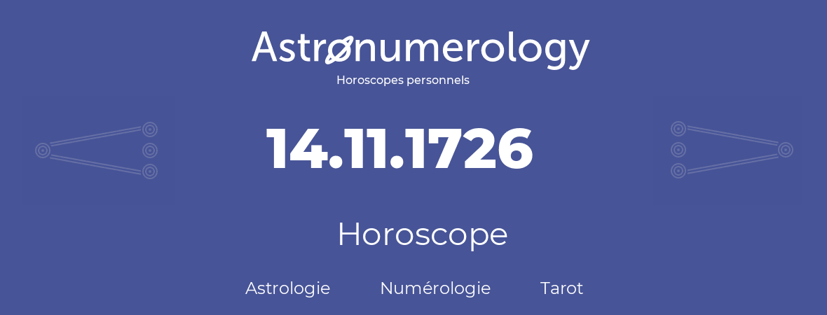 Horoscope pour anniversaire (jour de naissance): 14.11.1726 (14 Novembre 1726)