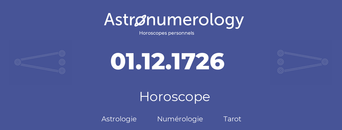 Horoscope pour anniversaire (jour de naissance): 01.12.1726 (01 Décembre 1726)