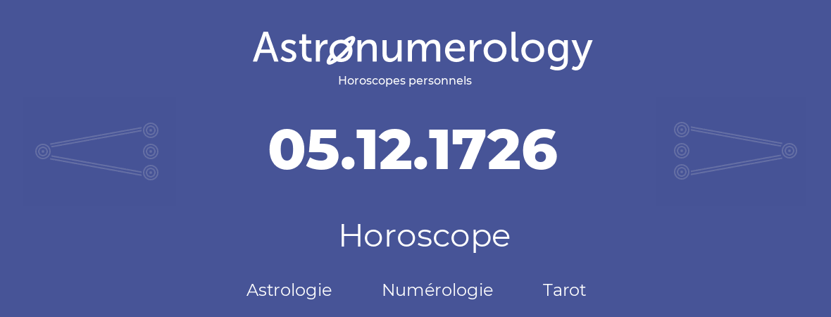 Horoscope pour anniversaire (jour de naissance): 05.12.1726 (5 Décembre 1726)