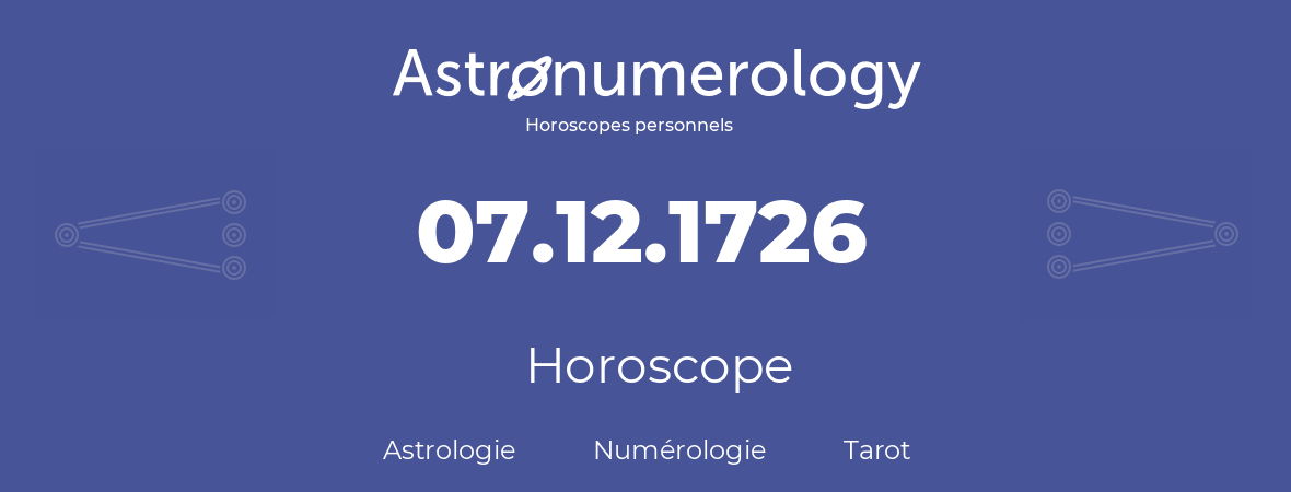 Horoscope pour anniversaire (jour de naissance): 07.12.1726 (7 Décembre 1726)