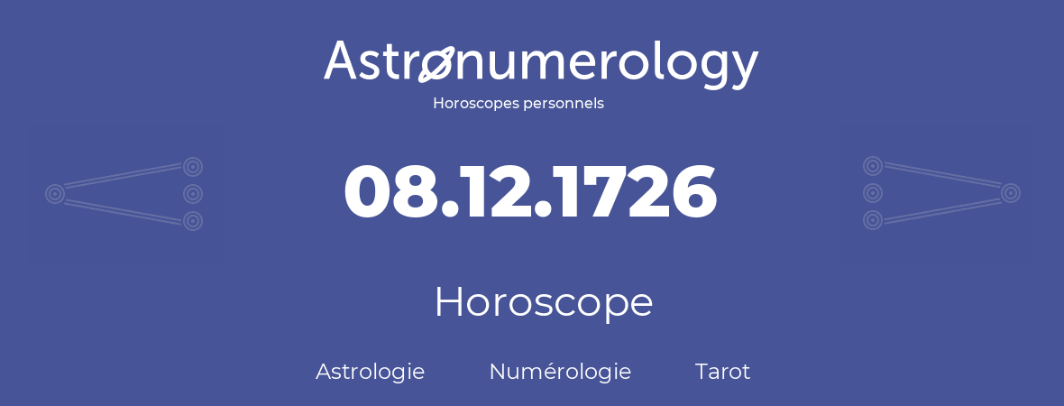 Horoscope pour anniversaire (jour de naissance): 08.12.1726 (8 Décembre 1726)
