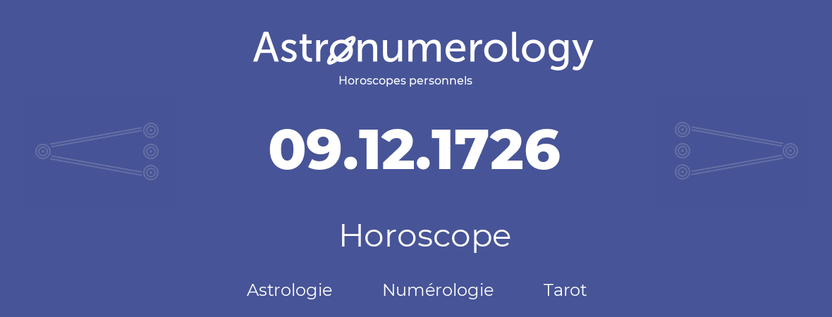 Horoscope pour anniversaire (jour de naissance): 09.12.1726 (9 Décembre 1726)