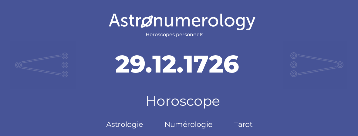 Horoscope pour anniversaire (jour de naissance): 29.12.1726 (29 Décembre 1726)