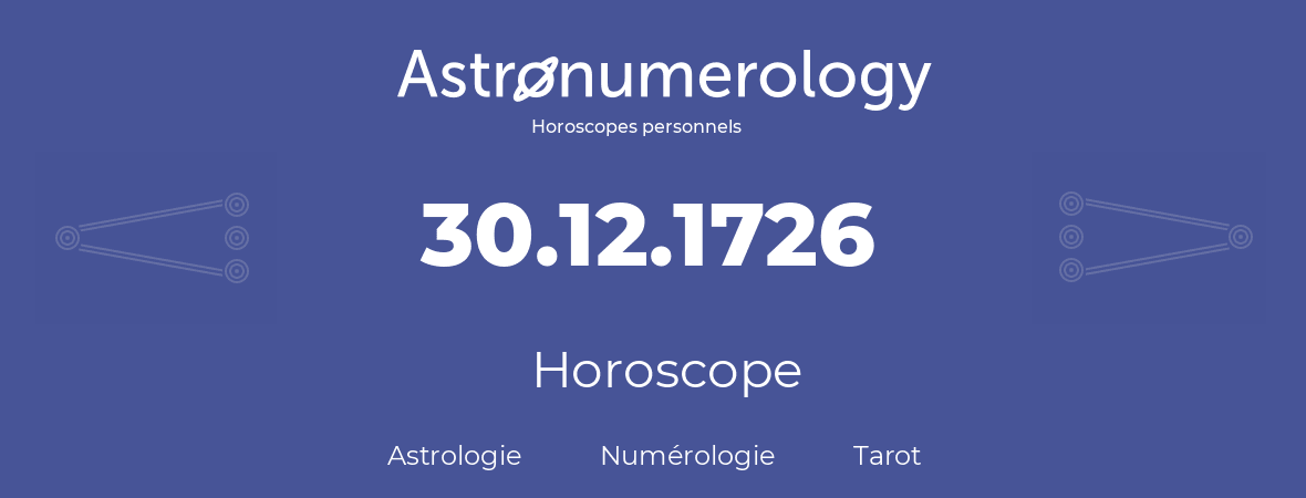 Horoscope pour anniversaire (jour de naissance): 30.12.1726 (30 Décembre 1726)