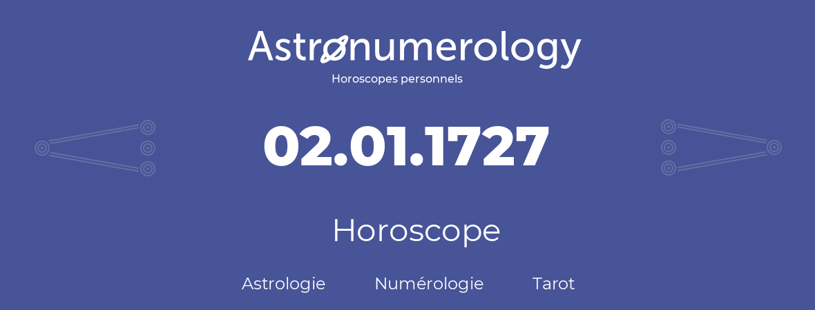 Horoscope pour anniversaire (jour de naissance): 02.01.1727 (02 Janvier 1727)