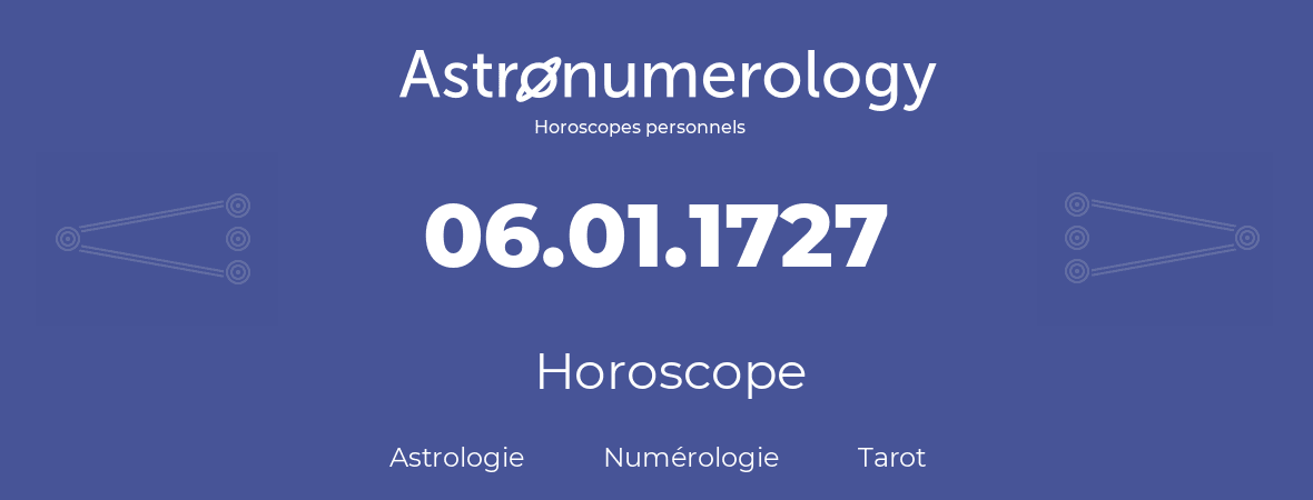 Horoscope pour anniversaire (jour de naissance): 06.01.1727 (6 Janvier 1727)