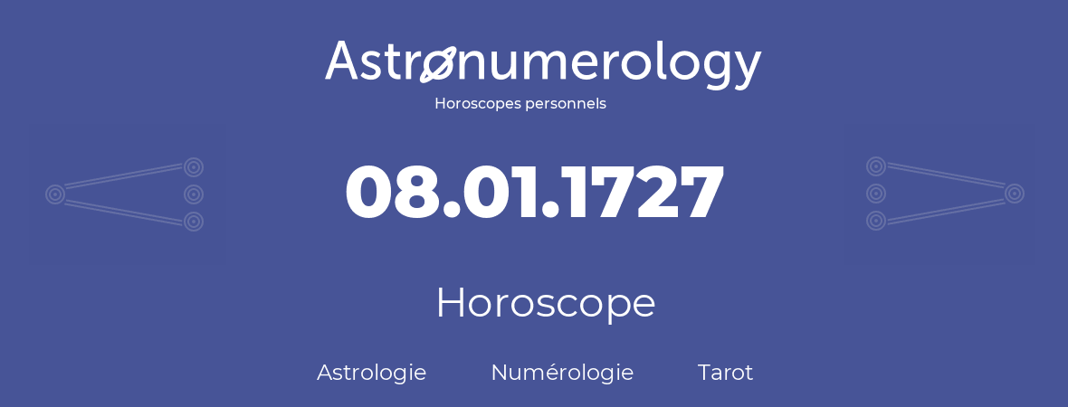 Horoscope pour anniversaire (jour de naissance): 08.01.1727 (8 Janvier 1727)