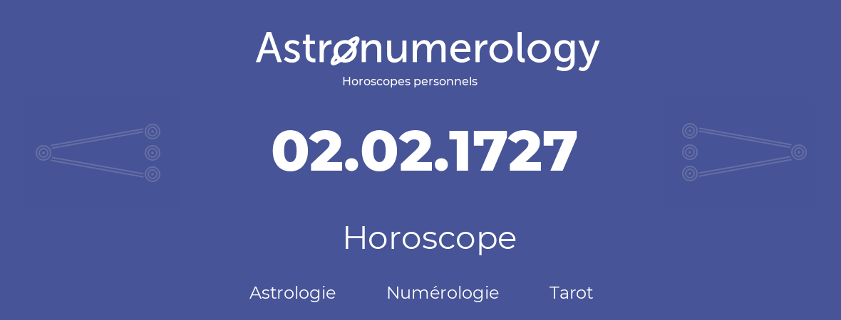 Horoscope pour anniversaire (jour de naissance): 02.02.1727 (02 Février 1727)